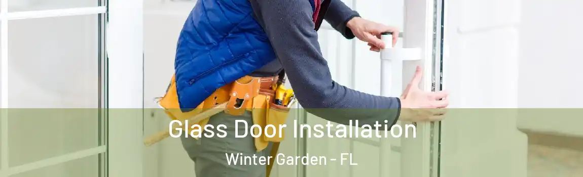 Glass Door Installation Winter Garden - FL