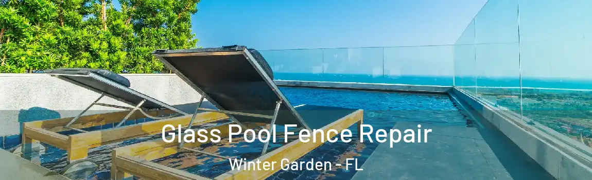 Glass Pool Fence Repair Winter Garden - FL