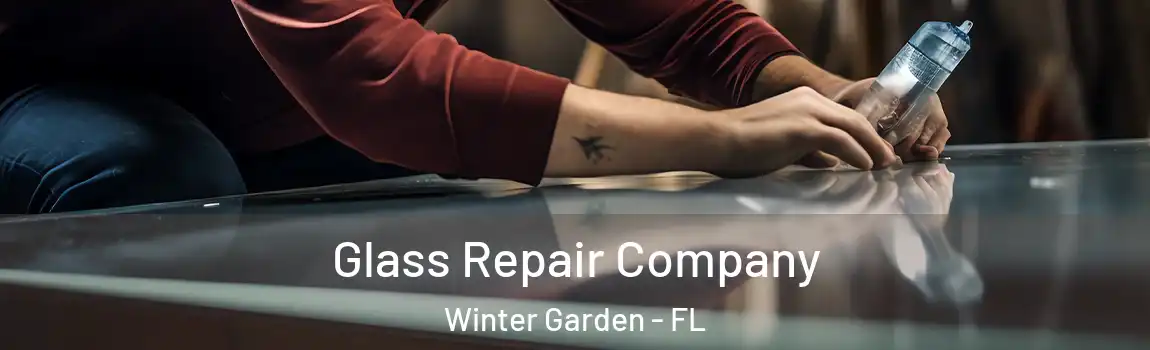 Glass Repair Company Winter Garden - FL