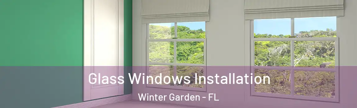 Glass Windows Installation Winter Garden - FL